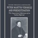 (목차)Peter Martyr Vermigli and Predestination: The Augustinian Inheritance of an Italian Reformer