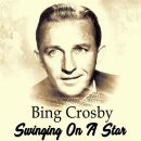 Swinging On A Star - Bing Crosby - 이미지