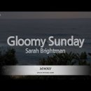 [영화음악 64] 글루미 선데이(Gloomy Sunday) - Sarah Brightman(# 15776) 이미지