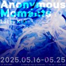 [전시]Anonymous Moments 김레이시 개인전: '익명의 시간' 이미지