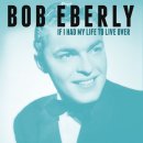 If I Had My Life to Live Over - Bob Eberly - 이미지