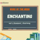 Word of the Week 'Enchanting' : very pleasant, charming. 이미지