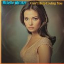 Can’t Help Loving You - Michelle Whitaker - 이미지