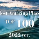 Most Amazing 100 Places on Earth 2022 Ver. 이미지
