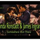 Somewhere Out There - Linda Ronstadt & James Ingram - 이미지
