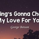 Nothing's Gonna Change My Love For You _George Benson 이미지