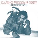 (I Don't Know Why) But I Do - Clarence "Frogman" Henry - 이미지