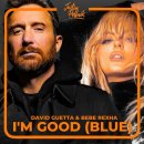 I'm Good (Blue) - David Guetta & Bebe Rexha(데이비드 게타 &베베 렉사) 이미지