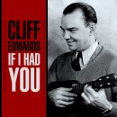 If I Had You - Cliff Edwards - 이미지