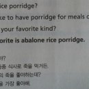 My favorite is abalone rice porridge. 이미지