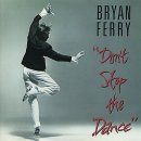 [팝송] Don't Stop The Dance - Bryan Ferry 이미지