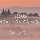 YÊU NGÀI HƠN CẢ MỌI ĐIỀU || MINH CHÂU || NHẠC THÁNH CA HAY 이미지